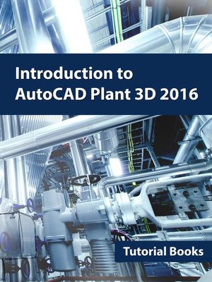 cover image of Introduction to AutoCAD Plant 3D 2016